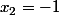 x_{2}=-1