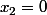 x_{2}=0