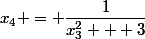 x_{4} = \dfrac{1}{x^2_3 + 3}