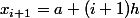 x_{i+1}=a+(i+1)h