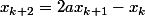 x_{k+2}=2ax_{k+1}-x_k