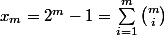 x_{m}=2^{m}-1=\displaystyle\sum_{i=1}^{m}{\binom{m}{i}}