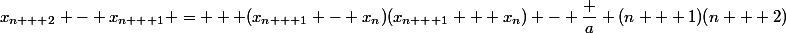 x_{n + 2} - x_{n + 1} =   (x_{n + 1} - x_n)(x_{n + 1} + x_n) - \dfrac a {(n + 1)(n + 2)}