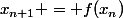 x_{n+1} = f(x_{n})