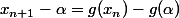 x_{n+1}-\alpha=g(x_n)-g(\alpha)