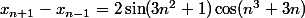 x_{n+1}-x_{n-1}=2\sin(3n^2+1)\cos(n^3+3n)