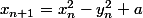 x_{n+1}=x_n^2-y_n^2+a