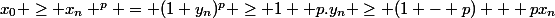 x_0 \geq x_n ^p = (1+y_n)^p \geq 1+ p.y_n \geq (1 - p) + px_n