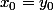 x_0=y_0
