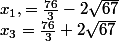 x_1,=\frac{76}{3}-2\sqrt{67};x_3=\frac{76}{3}+2\sqrt{67}