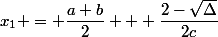 x_1 = \dfrac{a+b}{2} + \dfrac{2-\sqrt{\Delta}}{2c}