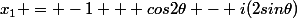 x_1 = -1 + cos2\theta - i(2sin\theta)