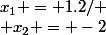 x_1 = 1.2/ \\ x_2 = -2