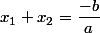 x_1+x_2=\dfrac{-b}{a}