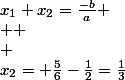 x_1+x_2=\frac{-b}{a} \\  \\ &nbsp;&nbsp;x_2= \frac{5}{6}-\frac{1}{2}=\frac{1}{3}