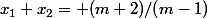 x_1+x_2= (m+2)/(m-1)