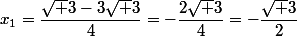 x_1=\dfrac{\sqrt 3-3\sqrt 3}{4}=-\dfrac{2\sqrt 3}{4}=-\dfrac{\sqrt 3}{2}