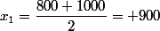 x_1=\dfrac{800+1000}{2}= 900