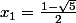 x_1=\frac{1-\sqrt5}2