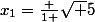 x_1=\frac {1 }{\sqrt {5}}