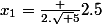 x_1=\frac {2.\sqrt {5}}{2.5}