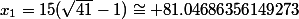 x_1=15(\sqrt{41}-1)\cong 81.04686356149273