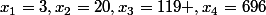 x_1=3,x_2=20,x_3=119 ,x_4=696