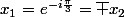 x_1=e^{-i\frac{\pi}{3}}=\bar x_2