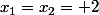 x_1=x_2= 2