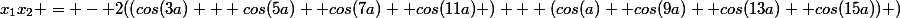 x_1x_2 = - 2((cos(3a) + cos(5a) +cos(7a) +cos(11a) ) + (cos(a) +cos(9a) +cos(13a) +cos(15a)) )