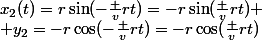 x_2(t)=r\sin(-\frac vrt)=-r\sin(\frac vrt) \\ y_2=-r\cos(-\frac vrt)=-r\cos(\frac vrt)