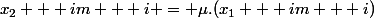 x_2 + im + i = \mu.(x_1 + im + i)