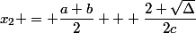 x_2 = \dfrac{a+b}{2} + \dfrac{2+\sqrt{\Delta}}{2c}
