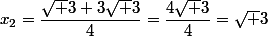 x_2=\dfrac{\sqrt 3+3\sqrt 3}{4}=\dfrac{4\sqrt 3}{4}=\sqrt 3