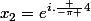 x_2=e^{i.\frac {-\pi }{4}}