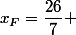 &nbsp;&nbsp;x_F=\dfrac{26}{7} 