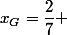 x_G=\dfrac{2}{7} 