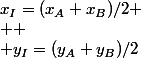 x_I=(x_A+x_B)/2
 \\ 
 \\ y_I=(y_A+y_B)/2