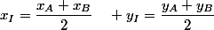 x_I=\dfrac{x_A+x_B}{2}\quad y_I=\dfrac{y_A+y_B}{2}