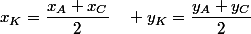 x_K=\dfrac{x_A+x_C}{2}\quad y_K=\dfrac{y_A+y_C}{2}