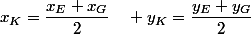 x_K=\dfrac{x_E+x_G}{2}\quad y_K=\dfrac{y_E+y_G}{2}