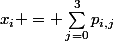 x_i = \sum_{j=0}^{3}{p_{i,j}}