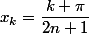 x_k=\dfrac{k \pi}{2n+1}