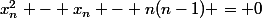 x_n^2 - x_n - n(n-1) = 0