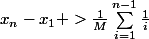 x_n-x_1 >\frac{1}{M}\sum_{i=1}^{n-1}\frac{1}{i}