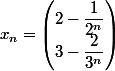 x_n=\begin{pmatrix}2-\dfrac{1}{2^n}\\3-\dfrac{2}{3^n}\end{pmatrix}