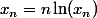 x_n=n\ln(x_n)