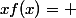 xf(x)= 