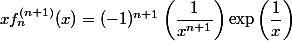 xf_n^{(n+1)}(x)=(-1)^{n+1}\left(\dfrac{1}{x^{n+1}}}\right)\exp\left(\dfrac{1}{x}\right)