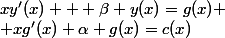 xy'(x) + \beta y(x)=g(x)
 \\ xg'(x)+\alpha g(x)=c(x)